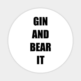 GIN AND BEAR IT Magnet